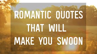 7 Romantic Quotes That Will Make You Swoon [upl. by Nrehtac]