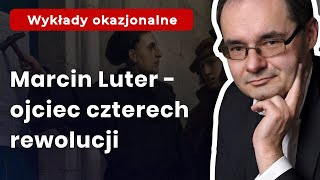 Marcin Luter  ojciec czterech rewolucji  wielomski adamwielomski [upl. by Rossi594]