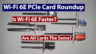 WiFi 6E PCIe Adapter Card Speed Comparison  They Are Not Created Equal [upl. by Boggers906]