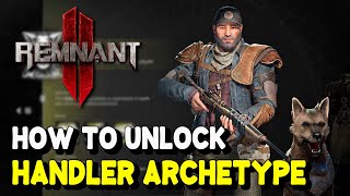 Remnant 2 How to unlock HANDLER Secondary Archetype Handler Class Engram [upl. by Adnelg409]