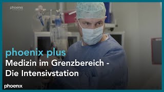 phoenix plus Medizin im Grenzbereich  Die Intensivstation [upl. by Gisele]