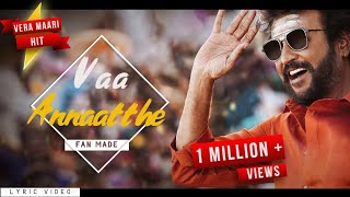 Vaa Annaatthe  Lyric Video  Annaatthe  Rajinikanth  Annatha song  Annaatthe Song Fan Made [upl. by Darahs]