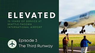 Elevated 75 Years of Service at SEA  Episode 4  The Third Runway [upl. by Lytle298]