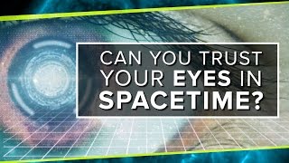 Can You Trust Your Eyes in Spacetime [upl. by Ahsineg]