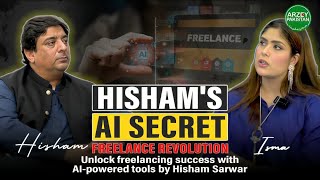 Hisham Sarwar on Freelancing in the AI Era  Earn More with Less Effort  Arzey Pakistan [upl. by Alda]