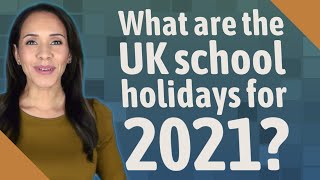 What are the UK school holidays for 2021 [upl. by Sachs]