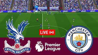 LIVE Crystal Palace vs Manchester City Premier League 2425 Full Match  Video Game Simulation [upl. by Ejroj]