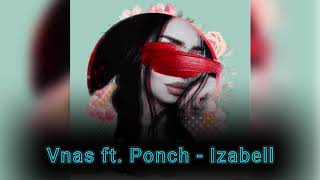 Vnas ft Ponch  Izabell official audio [upl. by Edlin343]