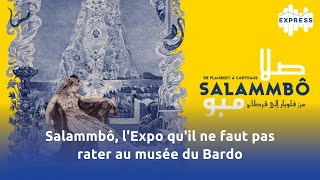 Salammbô lExpo quil ne faut pas rater au musée du Bardo [upl. by Eduam]