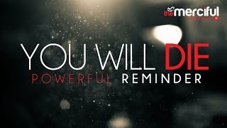 You Will Die  A Powerful Reminder [upl. by Gnem415]