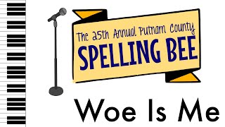 Woe Is Me  The 25th Annual Putnam County Spelling Bee  Piano AccompanimentRehearsal Track [upl. by Nairim116]