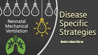 Neonatal Mechanical Ventilation 6  Diseasespecific Strategies Introduction [upl. by Emmie]