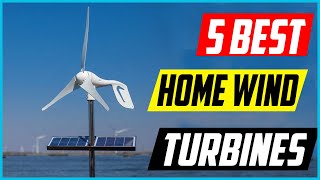 Top 5 Best Home Wind Turbines For Extra Power 2022 [upl. by Mireielle]