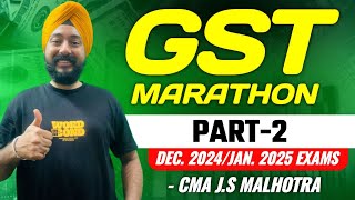 GST Revision Marathon Part 2  Dec 2024  Jan 2025 Exams  Most Detailed Marathon [upl. by Lia]