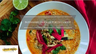 Rotisserie Chicken Tortilla Soup [upl. by Ok]