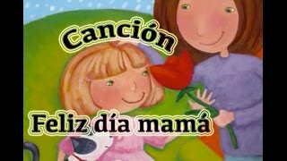 quotFeliz día mamáquot  canción infantil [upl. by Salomi]