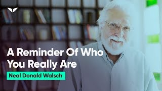 Powerful This Is Who You Really Are  Neale Donald Walsch [upl. by Llevram120]