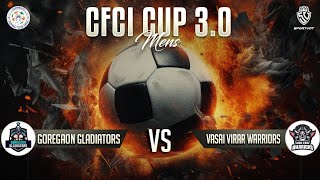 CFCI 3O  Goregaon Gladiators Vs Vasai Virar Warriors [upl. by Yrek]