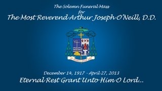 The Solemn Funeral Mass for the Most Reverend Arthur J ONeill DD [upl. by Dnalon375]