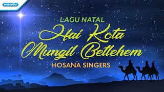 Hai Kota Mungil Betlehem  Lagu Natal  Hosana Singers Official lyric video [upl. by Eninnaej]