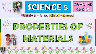 SCIENCE 5  QUARTER 1 WEEK 1  2  PROPERTIES OF MATERIALS  MELCBASED [upl. by Safier]