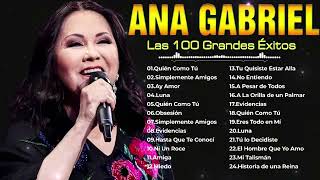 ANA GABRIEL SUS MAS HERMOSA CANCIONES 30 GRANDES ÉXITOS  ANA GABRIEL LO MEJOR DE LO MEJOR [upl. by Jenica270]