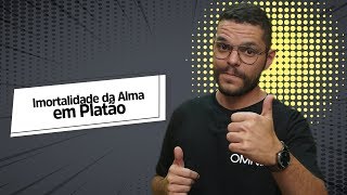 Imortalidade da Alma em Platão  Brasil Escola [upl. by Vanya371]