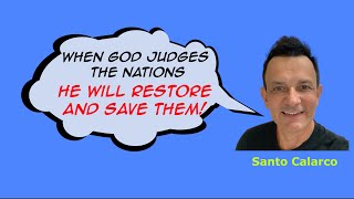 Santo Calarco  WHEN GOD JUDGES THE NATIONS HE WILL RESTORE AND SAVE THEM ALL [upl. by Oek]