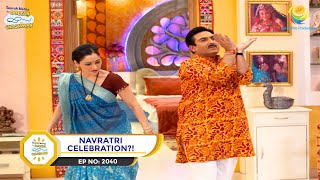 Ep 2040  Navratri Celebration  Taarak Mehta Ka Ooltah Chashmah  Full Episode  तारक मेहता [upl. by Acinoev72]