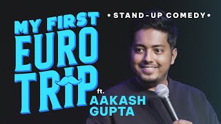 My First Euro Trip  Standup Comedy by Aakash Gupta [upl. by Neelrahc]