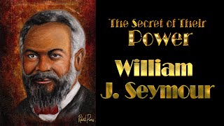 William J Seymour The Secrets of His Power [upl. by Aramen262]