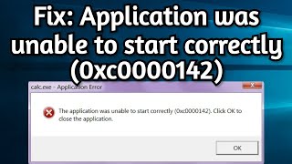 Solved The Application Was Unable to Start Correctly 0xc0000142 Click OK to close the application [upl. by Ynohtnaleahcim]