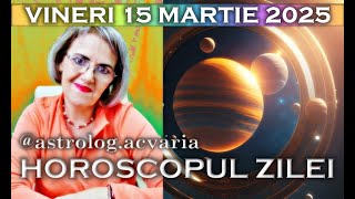 ⭐HOROSCOPUL DE VINERI 15 MARTIE 2024 cu astrolog Acvaria [upl. by Naylor318]