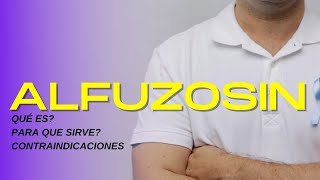 Alfuzosin qué es Alfuzosin como debe usar este medicamento y Contraindicaciones [upl. by Gradeigh]