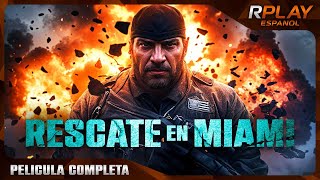 RESCATE EN MIAMI  ACCIÓN  RPLAY PELICULA COMPLETA EN EPANOL LATINO [upl. by Fairleigh]