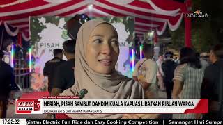 MERIAH PISAH SAMBUT DANDIM KUALA KAPUAS LIBATKAN RIBUAN WARGA  KABAR 17 [upl. by Yuria]