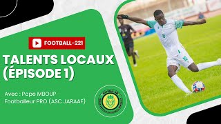 TALENTS LOCAUX EPISODE 1 AVEC PAPE MBOUP JOUEUR DE L ASC JARAAF DE DAKAR [upl. by Rhianon]