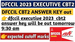 DFCCIL EXECUTIVE 2023 CBT2 ANSWER KEY out dfccil je anskey CBT 2 expected cutoff marks dfccil je [upl. by Adnouqal]