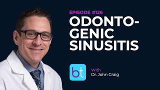 Odontogenic Sinusitis w Dr John Craig  BackTable ENT Podcast Ep 126 [upl. by Beattie3]