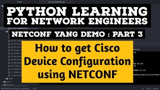 NETCONF Python Example  Part 3  Cisco How Get ConfigurationTutorial NCCLIENT YANG [upl. by Merrili]