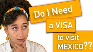 Do I Need a VISA for Mexico  How to Get a VISA for Mexico [upl. by Ecinnej]