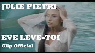 Julie Pietri  Eve lève toi Clip Officiel  avec paroles [upl. by Eelsew971]