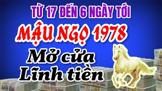 XÓA ĐEN ĐÓN ĐỎ  TỪ 17 ĐẾN 6 NGÀY TỚI  TỬ VI MẬU NGỌ SINH 1978 CUỘC ĐỜI GIÀU SANG [upl. by Nitram224]