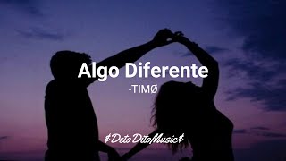 Letra Algo DiferenteTIMØ [upl. by Fernandez905]