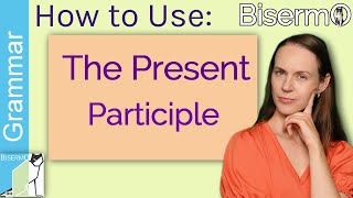 The Present Participle  Learn easily with FREE Grammar quiz  English Grammar [upl. by Nyvrem]