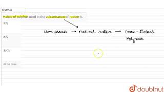 Halide of sulphur used in the vulcanisation of rubber is  12  THE NOBLE GASES  CHEMISTRY  D [upl. by Joh]