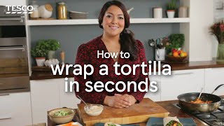 How to Wrap a Tortilla in Seconds  Tesco [upl. by Aeslahc]