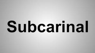 How To Pronounce Subcarinal [upl. by Sloane]