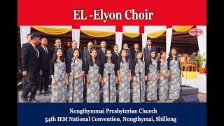 THATS THE GOD I SERVE ElElyon Choir  54th IEM NC Nongthymmai Presbyterian Church [upl. by Groves719]