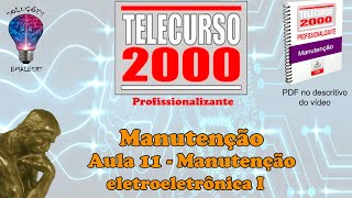 Telecurso 2000  Manutenção  11 Manutenção eletroeletrônica I [upl. by Aidas]